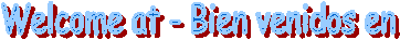 Welcome at - Bien venidos en